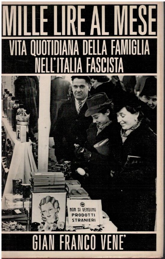 Mille lire al mese. Vita quotidiana della famiglia nell'Italia fascista - Gian