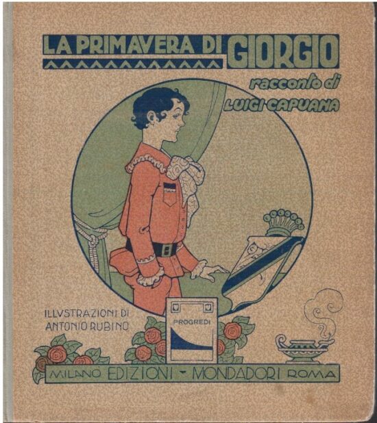 La primavera di Giorgio. Racconto. Illustrazioni di Antonio Rubino - Luigi Cap