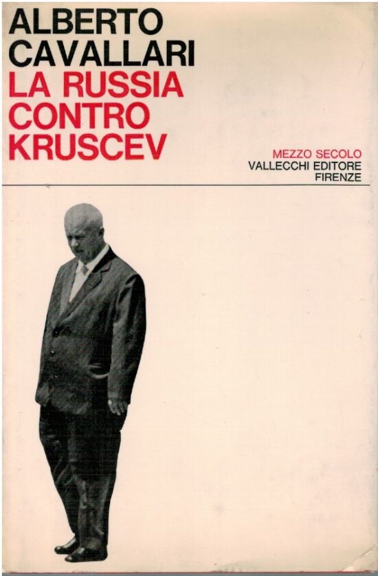 La Russia contro Kruscev - Alberto Cavallari