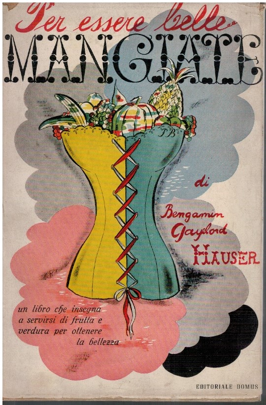 Per essere belle mangiate - Bengamin Gayelord Hauser