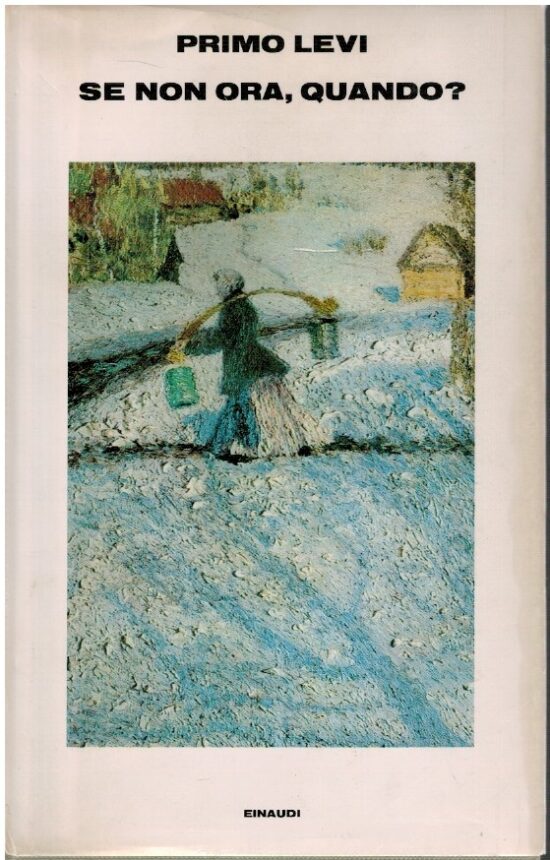 Se non ora, quando? - Primo Levi