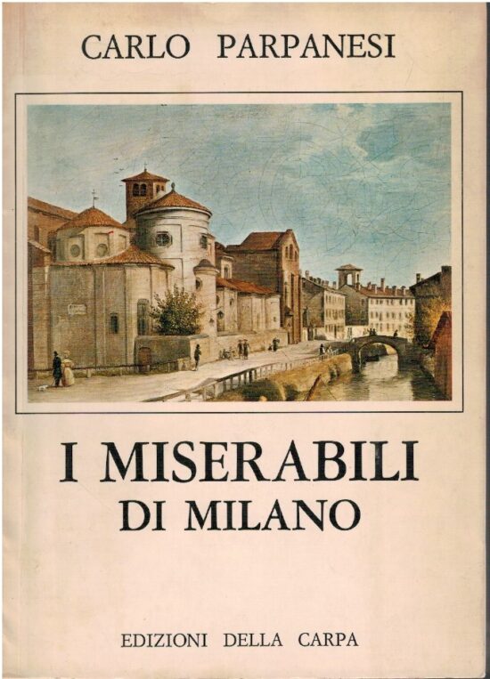 I miserabili di Milano - Carlo Parpanesi