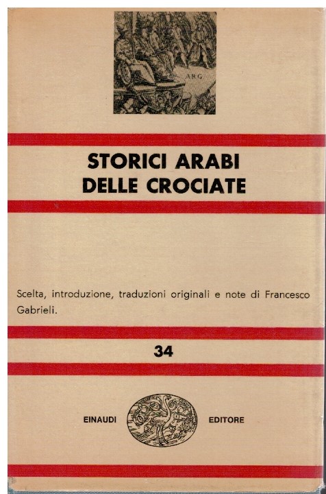 Storici arabi delle crociate - Francesco Gabrieli (a cura di)