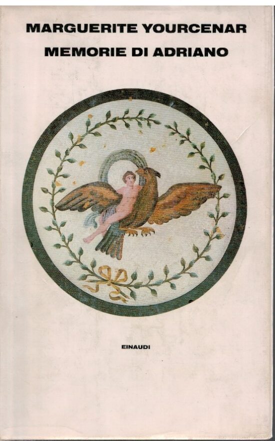 Memorie di Adriano - Marguerite Yourcenar