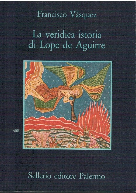 La veridica istoria di Lope de Aguirre - Francisco Vasquez