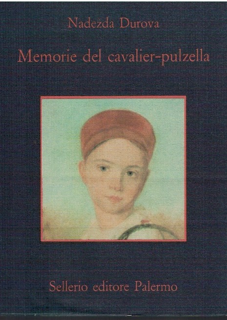Memorie del cavalier-pulzella - Nadzeda Durova