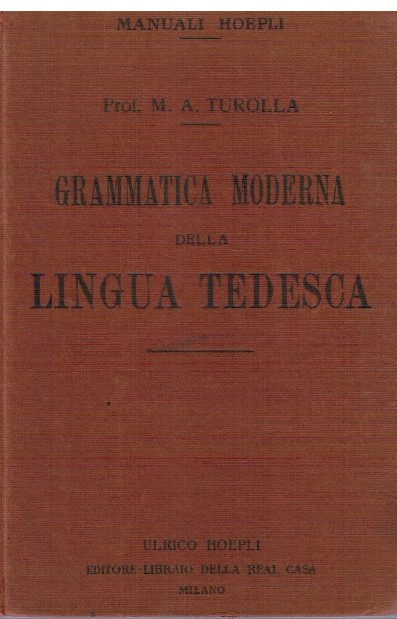 Grammatica moderna della lingua tedesca - Prof. M. A. Turolla