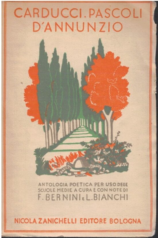 Carducci Pascoli e D'Annunzio antologia poetica per uso delle scuole medie - F