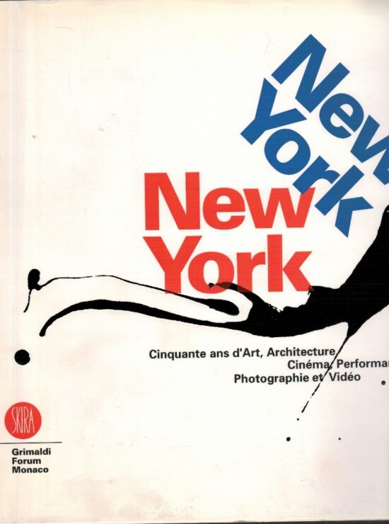New York, New York. Cinquante ans d'art, architecture, cinéma, performance, ph