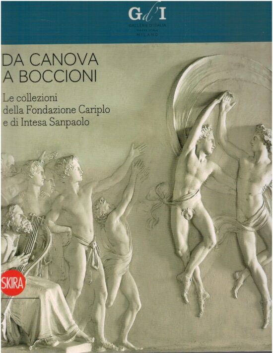 Da Canova a Boccioni. Le collezioni della Fondazione Cariplo e di Intesa Sanpa