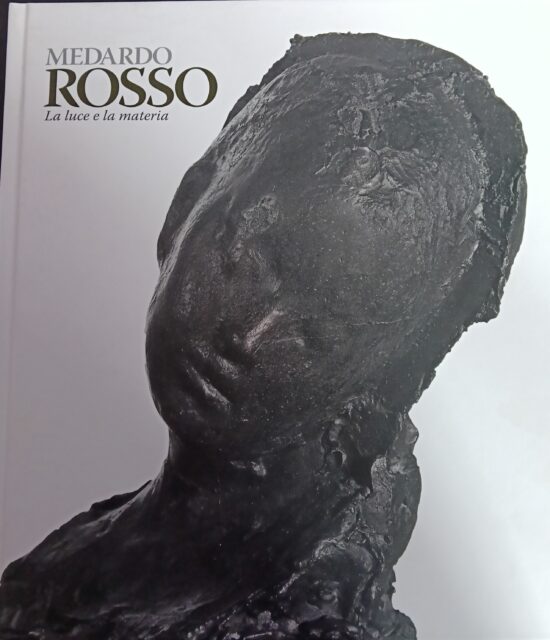 Medardo Rosso la luce e la materia - Paola Zatti