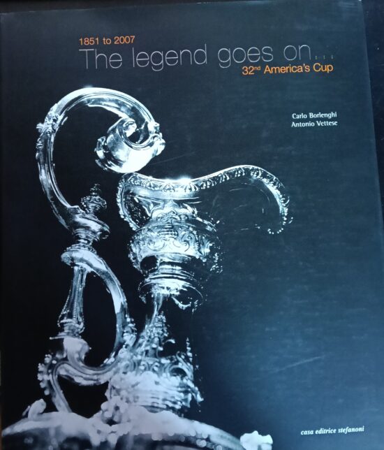 The legend goes on... 32nd America's Cup. 1851 to 2007 - Carlo Borlenghi, Anto