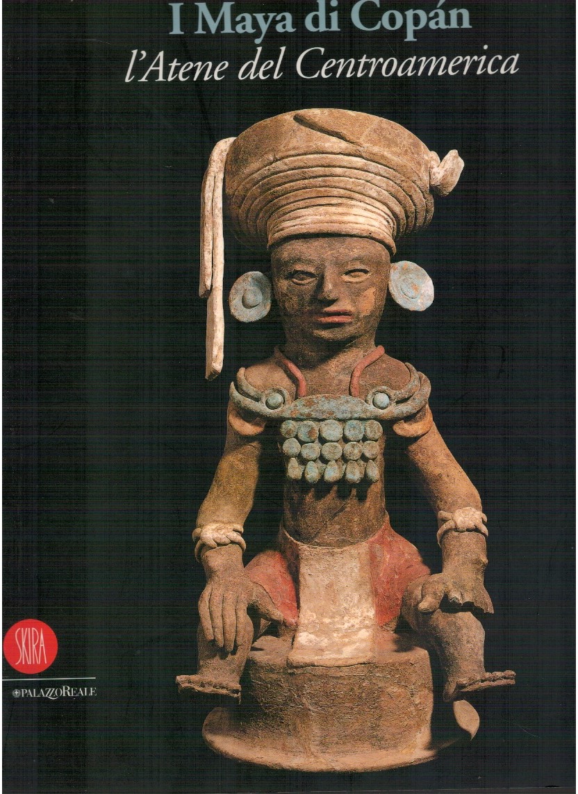 I Maya di Copan I Maya di Copan. L'Atene del centroamerica - Giuseppe Orefici