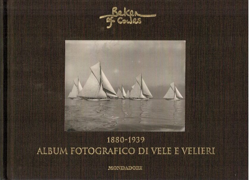 1880 - 1939 Album fotografico di vele e velieri - AA 1880 - 1939 Album fotografico di vele e velieri - AA.VV