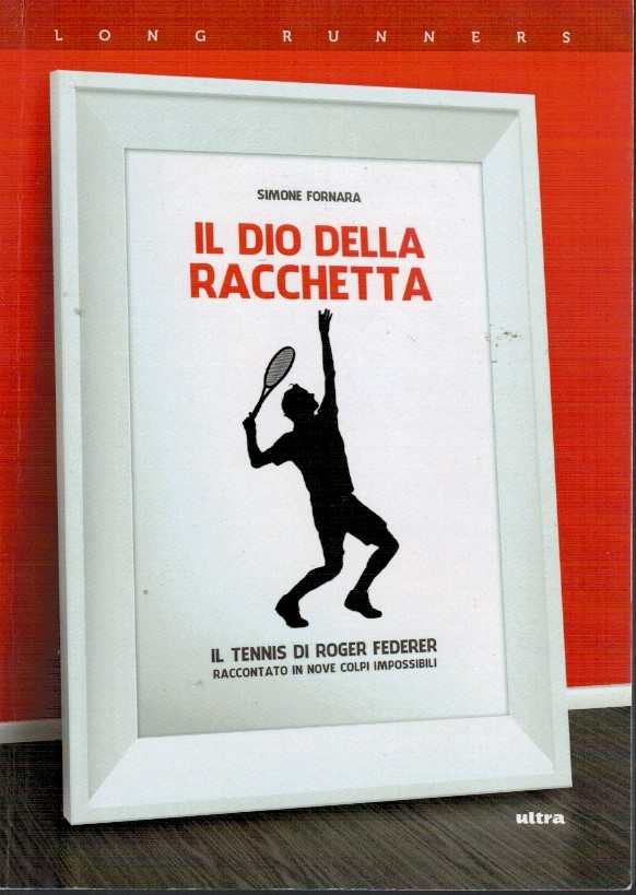 Il Dio della racchetta Il Dio della racchetta. Il tennis di Roger Federer - Simone Fornara