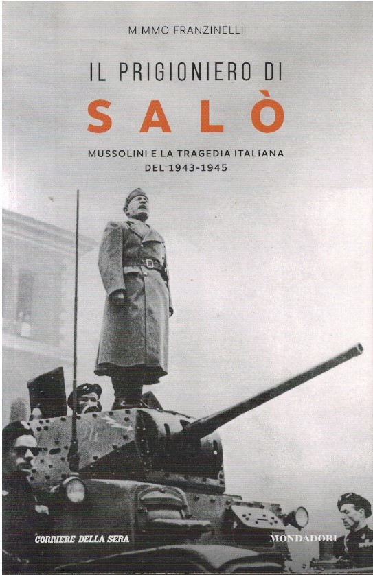 Il prigioniero di Salò. Mussolini e la tragedia italiana del 1943-1945 - Mimmo