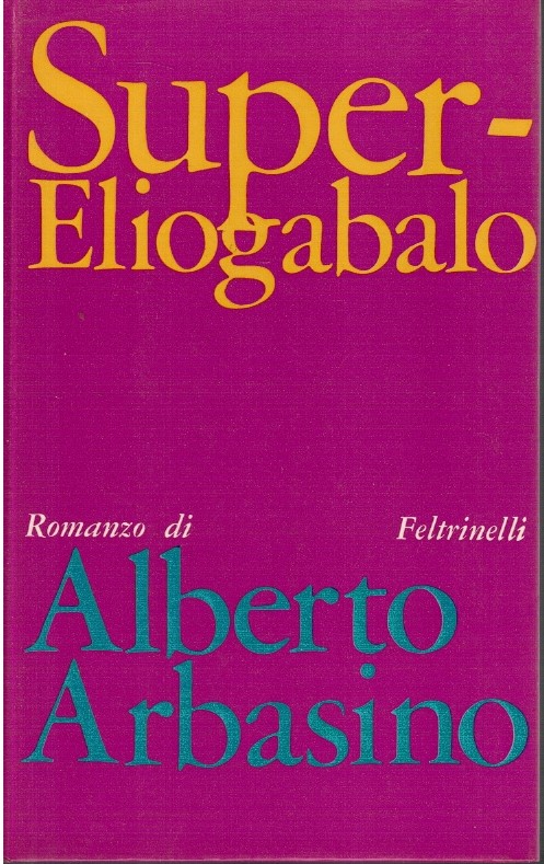 Super- Eliogabalo - Alberto Arbasino