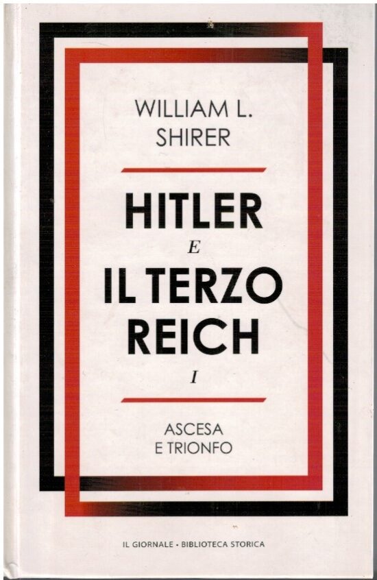 Hitler e il terzo reich. Ascesa e trionfo - William L.Shirer