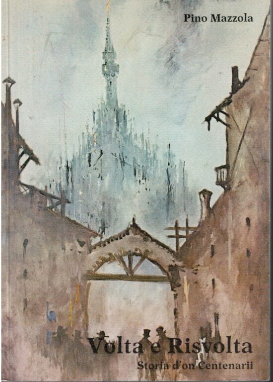 Volta e risvolta. Storia d'on Centenarii - Pino Mazzola