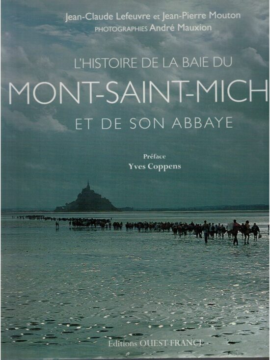L'histoire de la baie du Mont-Saint-Michel et de son abbaye - Jean-Claude Lefe