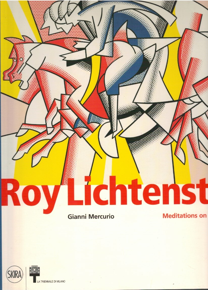 Roy Lichtenstein Roy Lichtenstein. Meditations on art - Gianni Mercurio