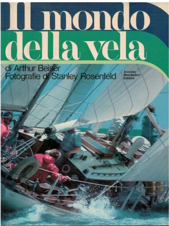 Il mondo della vela - Arthur Beiser