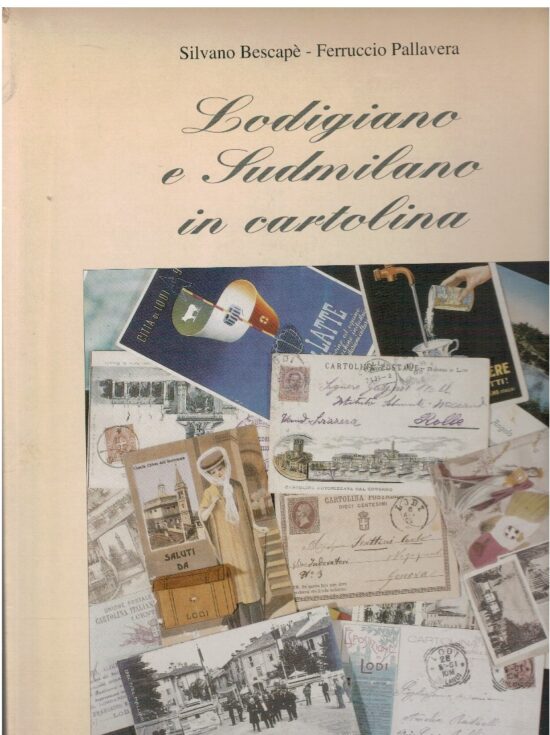 Lodigiano e Sudmilano in cartolina - Silvano Bescapè, Ferruccio Pallavera