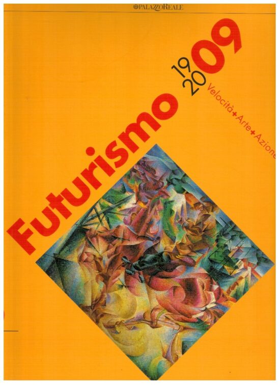 Futurismo1909-2009 Velocità+Arte+Azione - Giovanni Lista, Ada Masoero (a cura