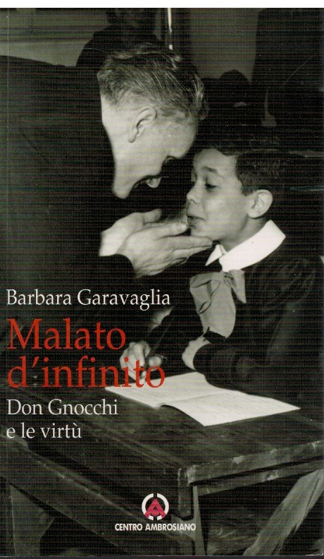 Malato d'infinito Don Gnocchi e le virtù - Barbara Garavaglia
