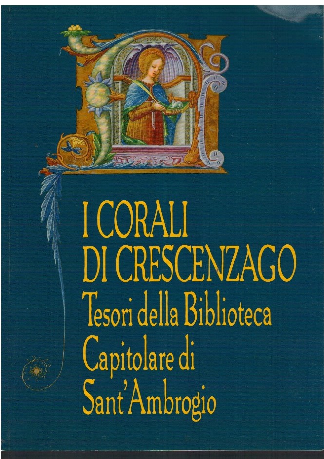 I corali de Crescenzago Tesori della Biblioteca Capitolare di Sant'Ambrogio - 1 I corali de Crescenzago Tesori della Biblioteca Capitolare di Sant'Ambrogio -