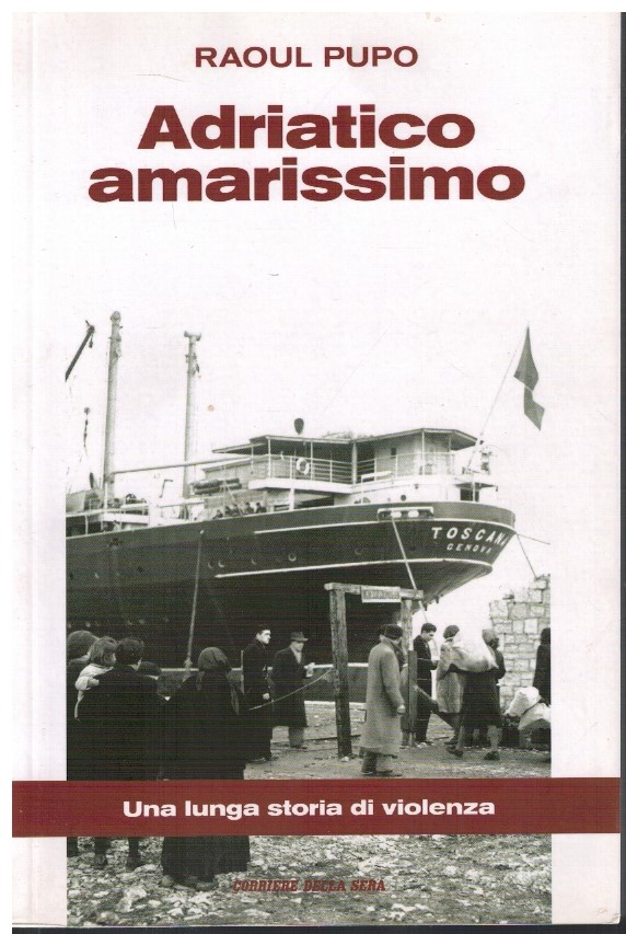 Adriatico amarissimo - Raoul Pupo 1 Adriatico amarissimo - Raoul Pupo