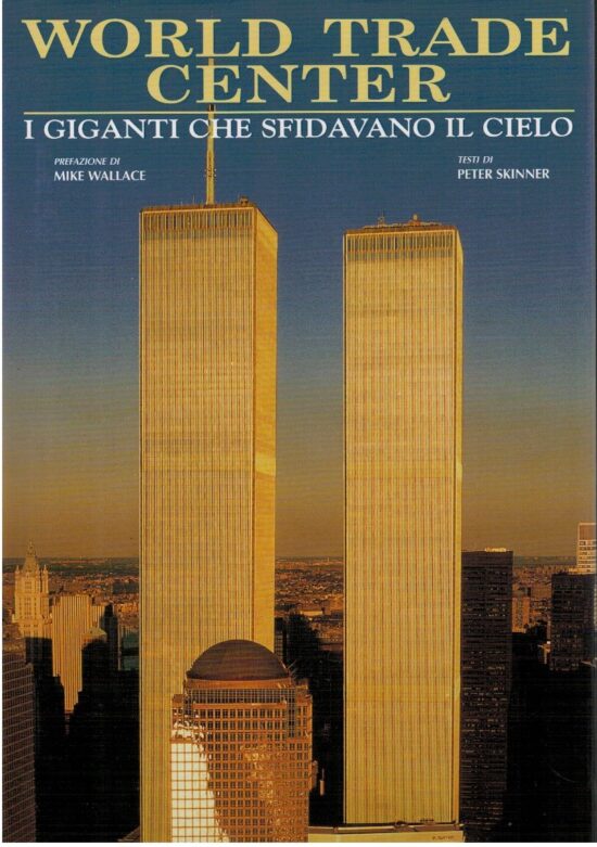 World trade center i giganti che sfidavano il cielo - Mike Wallace, Peter Skin