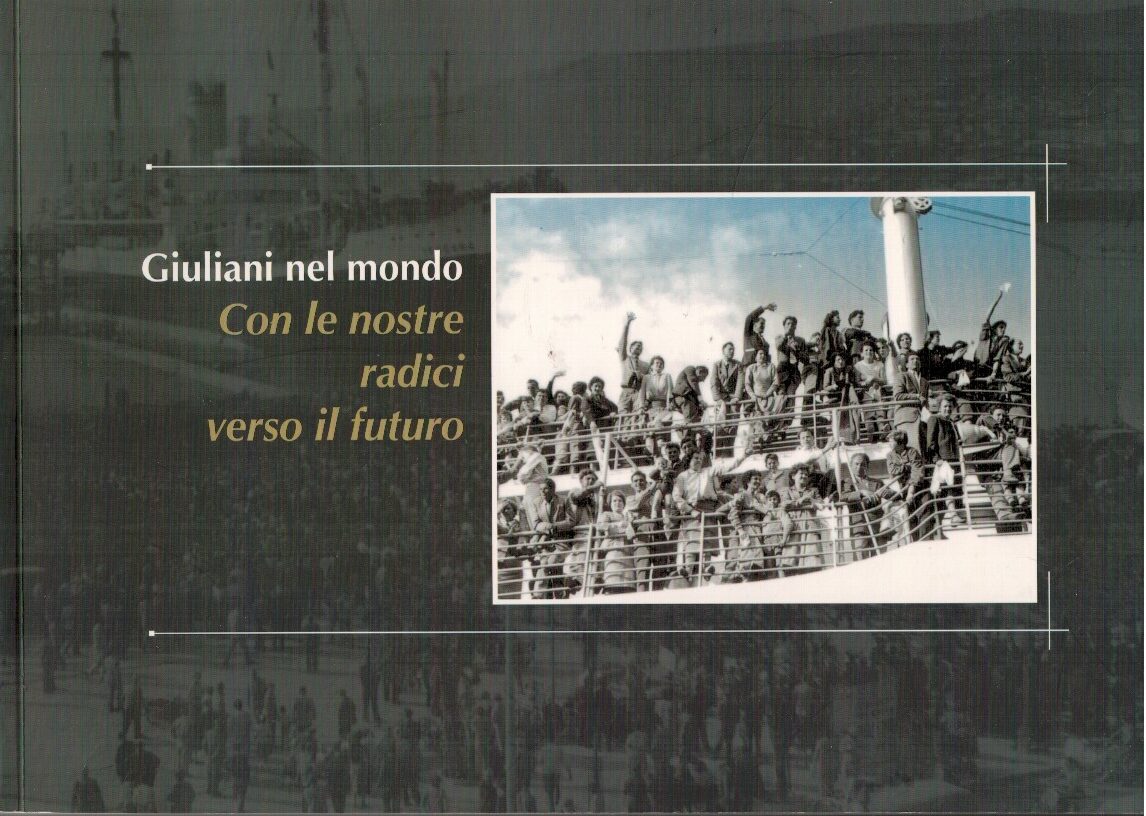 Giuliani nel mondo con le nostre radici verso il futuro - AA Giuliani nel mondo con le nostre radici verso il futuro - AA.VV