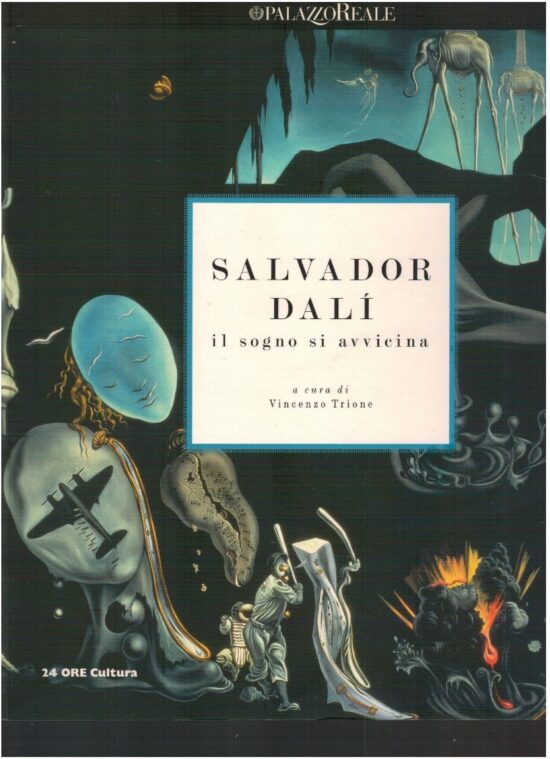 Salvador Dali il sogno si avvicina - Vincenzo Trione