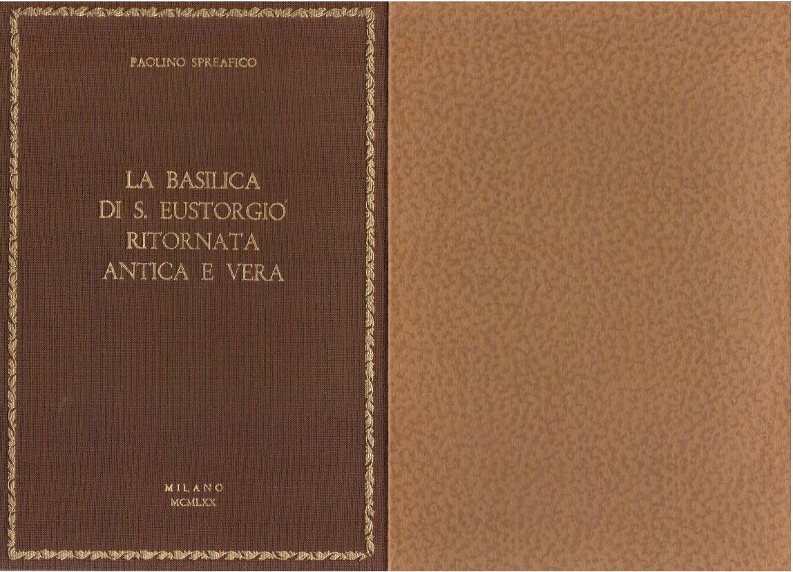 La Basilica di S La Basilica di S.Eustorgio ritornata antica e vera - Paolino Spreafico