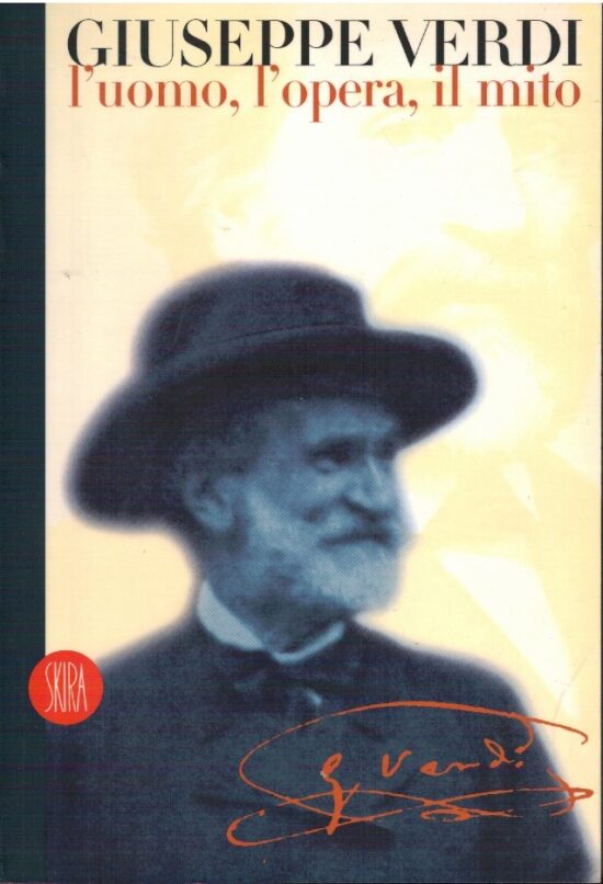 Giuseppe Verdi l'uomo, l'opera, il mito - Francesco Degrada