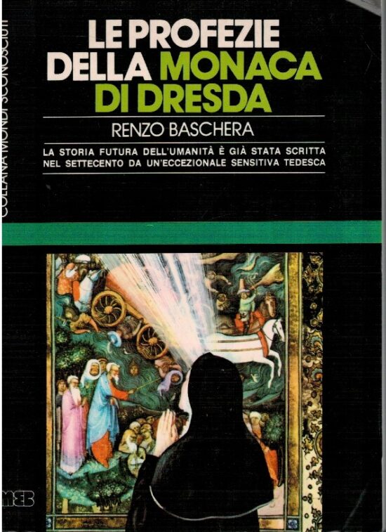 Le profezie della monaca di Dresda - Renzo Baschera