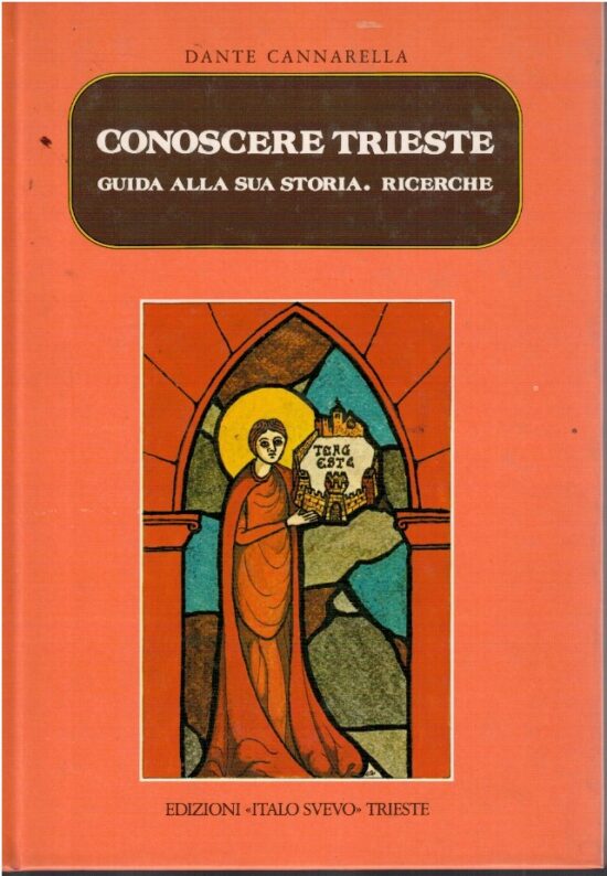 Conoscere Trieste guida alla storia. Ricerche - Dante Cannarella