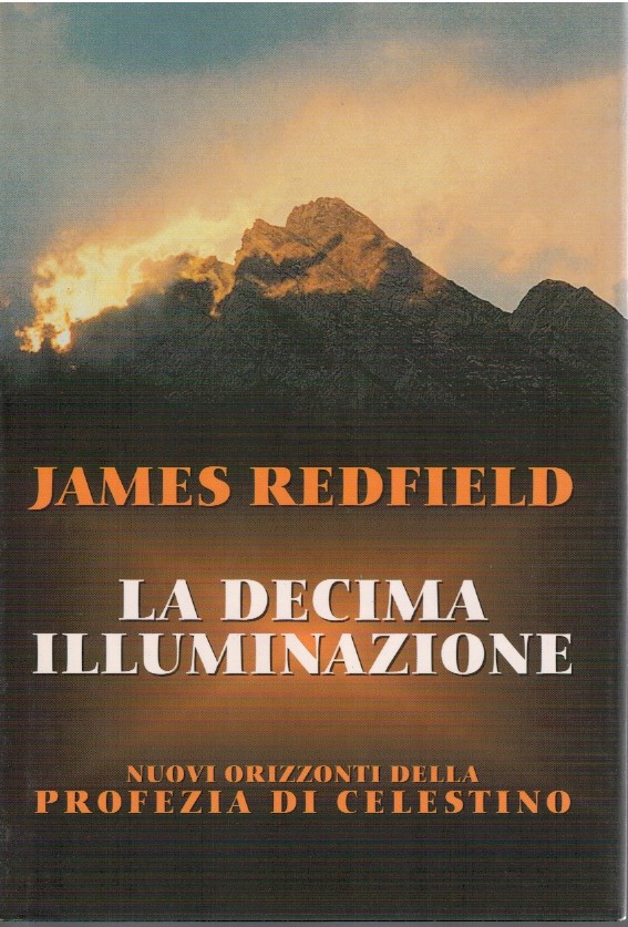 La decima illuminazione La decima illuminazione. Nuovi orizzonti della profezia di Celestino - James R