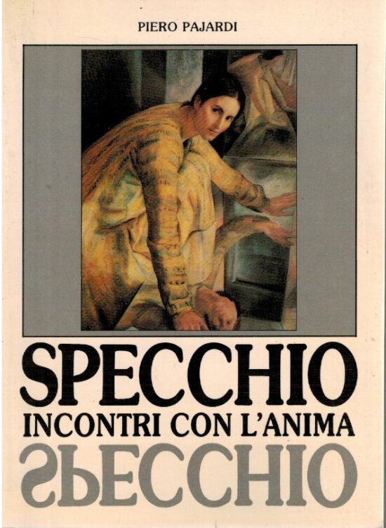 Specchio incontri con l'anima - Piero Pajardi