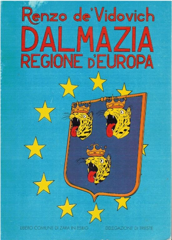 Dalmazia regione d'Europa - Renzo de' Vidovich