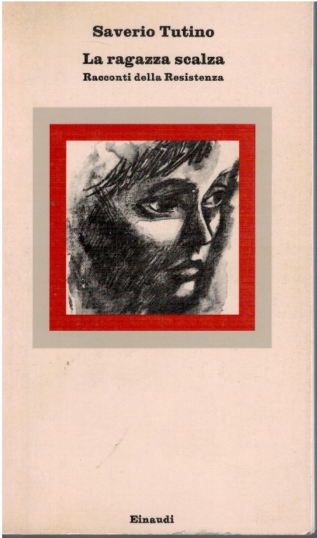 La ragazza scalza. Racconti della Resistenza - Saverio Tutino