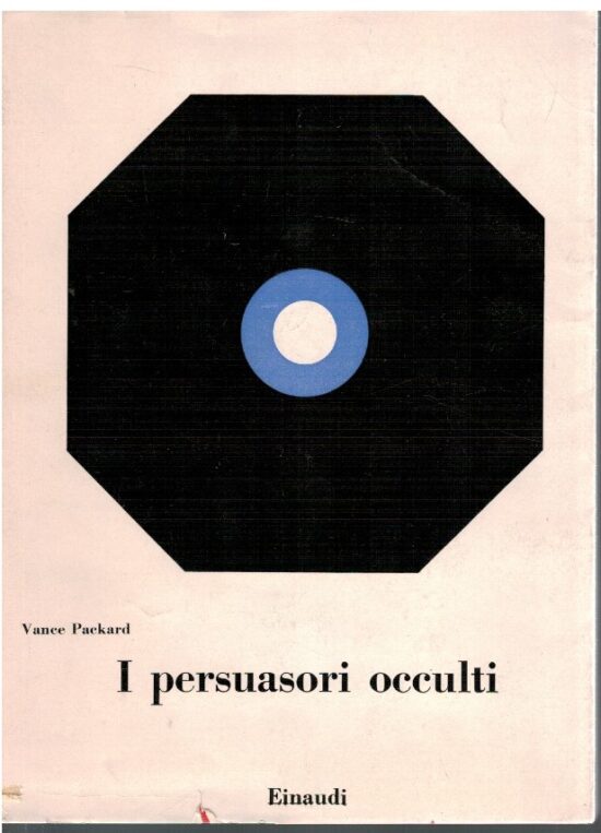 I persuasori occulti - Vance Packard