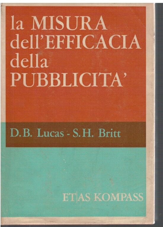 La misura dell'efficacia della pubblicità - D.B. Lucas S.H. Britt