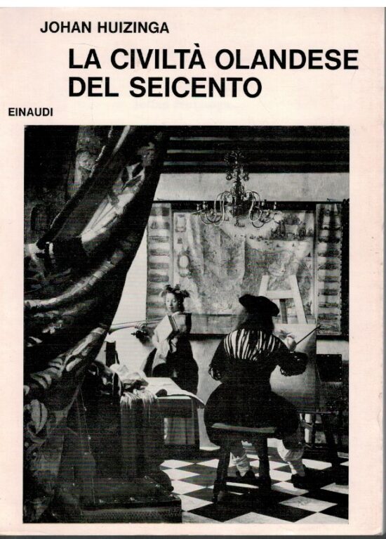 La civiltà olandese del seicento - Johan Huizinga