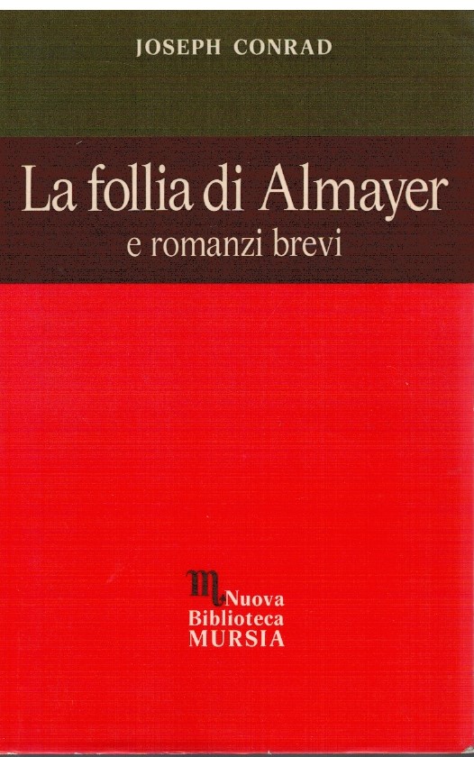 La follia di Almayer e romanzi brevi - Joseph Conrad