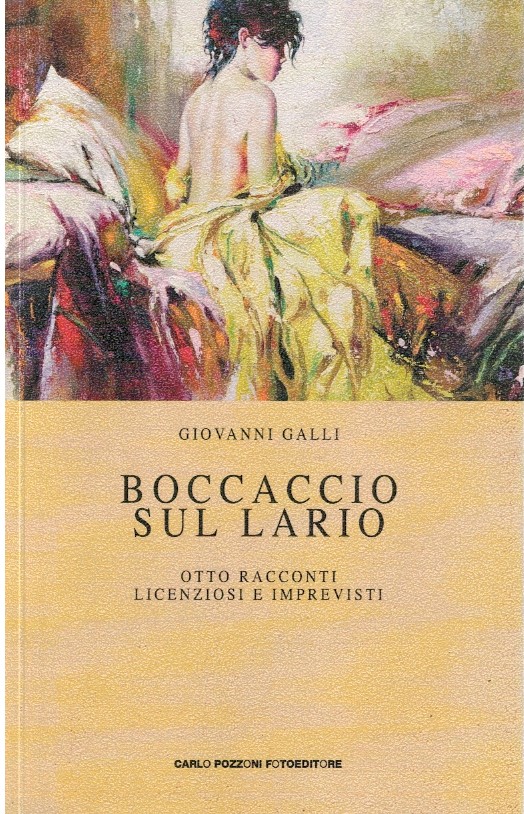 Boccaccio sul Lario. Otto racconti licenziosi e imprevisti - Giovanni Galli