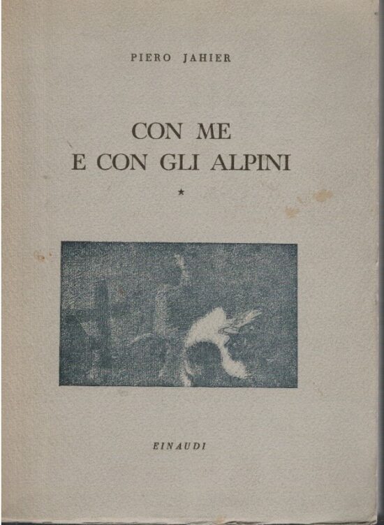 Con me e con gli alpini - Piero Jahier