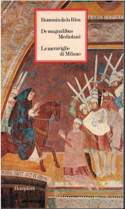 De magnalibus Mediolani. Le meraviglie di Milano - Bonvesin da la Riva