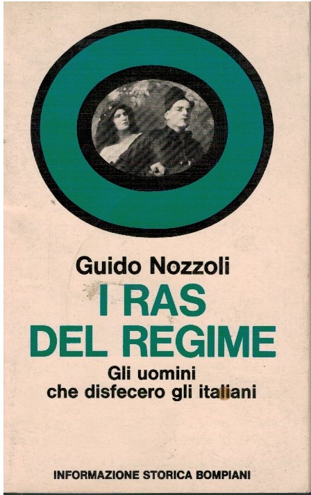 I RAS del regime. Gli uomini che disfecero gli italiani - Guido Nozzoli